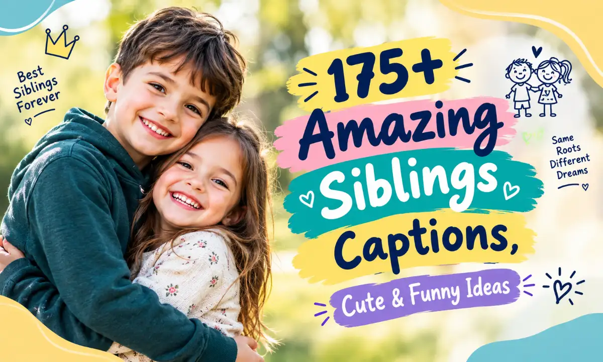 Amazing Siblings Captions